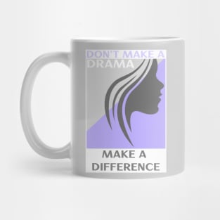 Don't Make a Drama MAKE A DIFFERENCE Mug